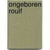Ongeboren Roulf by Jan Jutte