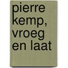 Pierre Kemp, vroeg en laat by Wiel Kusters