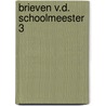Brieven v.d. schoolmeester 3 by Mathysen Verkooyen
