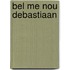 Bel me nou debastiaan