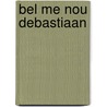 Bel me nou debastiaan door Korschunow