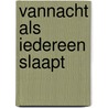 Vannacht als iedereen slaapt door Kromhout