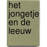 Het jongetje en de leeuw by U. Nilsson