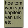 Hoe tom won van kapitein van urk etc. by Hoban
