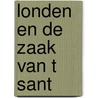 Londen en de zaak van t sant door Doolaard