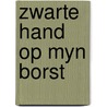 Zwarte hand op myn borst door Dullemen