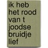 Ik heb het rood van t joodse bruidje lief