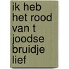 Ik heb het rood van t joodse bruidje lief door Ton van Deel
