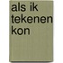 Als ik tekenen kon
