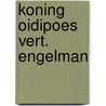 Koning oidipoes vert. engelman door Sofokles