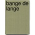 Bange de lange