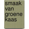 Smaak van groene kaas door Alfred Kossmann