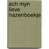 Ach myn lieve hazenboekje