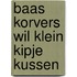 Baas korvers wil klein kipje kussen