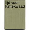 Tijd voor kattekwaad by M. Bouhuys