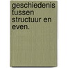 Geschiedenis tussen structuur en even. by Bertels