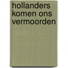 Hollanders komen ons vermoorden door Alberts