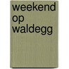 Weekend op waldegg by H. Nolthenius