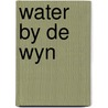 Water by de wyn door Schmidt