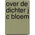 Over de dichter j c bloem
