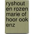 Ryshout en rozen marie of hoor ook enz