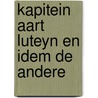 Kapitein aart luteyn en idem de andere door Man
