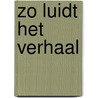 Zo luidt het verhaal by Dermout