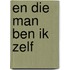 En die man ben ik zelf
