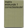 Matrix Wiskunde 1 Correctiesleutel door Onbekend