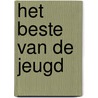 Het beste van de jeugd by Unknown