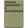 Markant Nederlands T 6 Leerwerkboek door Onbekend