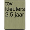 TOV kleuters 2.5 jaar by Unknown