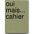 Oui mais... cahier