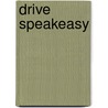 Drive speakeasy by Unknown