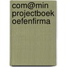 Com@min projectboek oefenfirma by Unknown