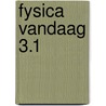 Fysica vandaag 3.1 by Unknown