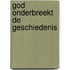 God onderbreekt de geschiedenis