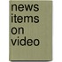 News items on video