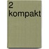 2 Kompakt