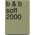B & B soft 2000