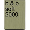 B & B soft 2000 door M. Willems