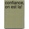 Confiance, on est la! door Onbekend