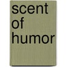 Scent of humor by F. Van Lancker