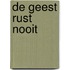 De Geest rust nooit