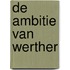 De ambitie van Werther