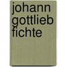 Johann Gottlieb Fichte by Wilhelm G. Jacobs