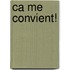 Ca me convient!