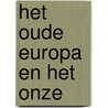 Het oude Europa en het onze door J. Le Goff