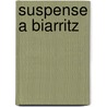 Suspense a Biarritz door D. Thomaes-Jaureguiberry