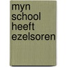 Myn school heeft ezelsoren door Claeys